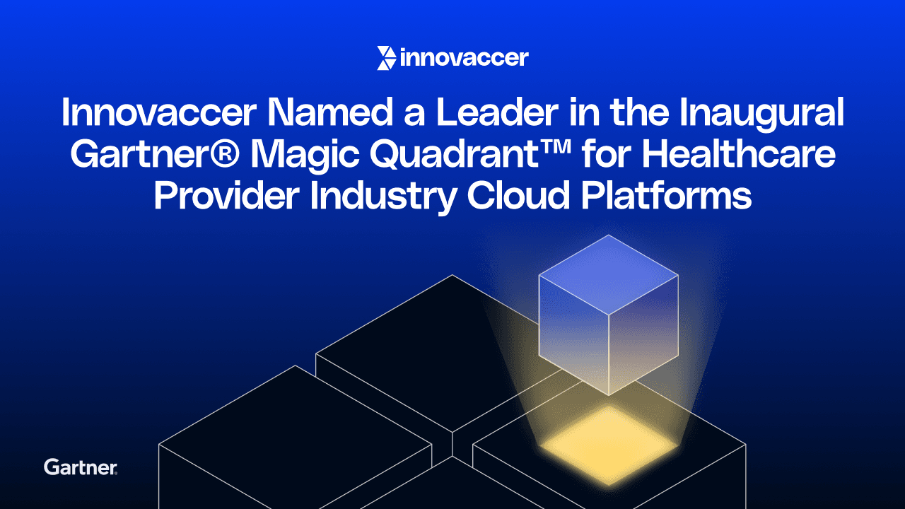 Innovaccer Named a Leader in the Inaugural Gartner® Magic Quadrant™ for Healthcare Provider Industry Cloud Platforms